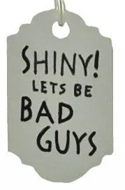 Shiny! Lets Be Bad Guys Earrings